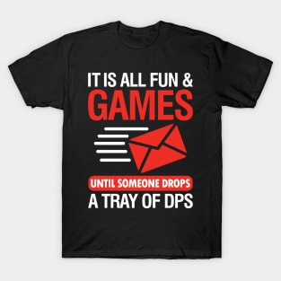 It is All Fun and Games Until Someone Drops a Tray of DPS T-Shirt